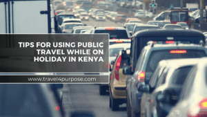 Tips for Using Public Travel While on Holiday in Kenya